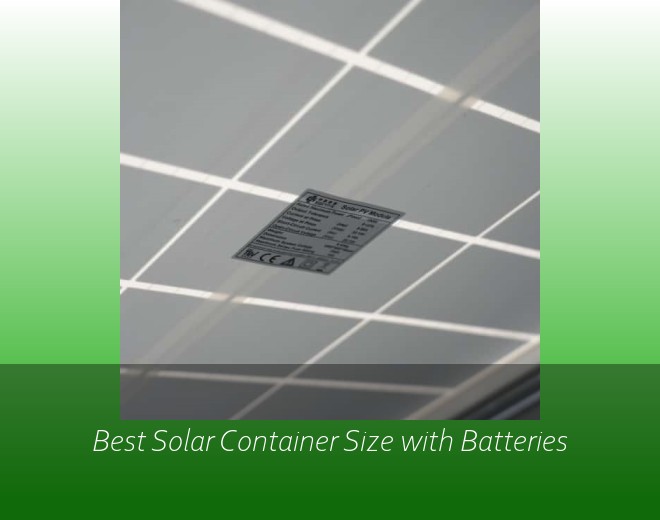 Best Solar Container Size with Batteries